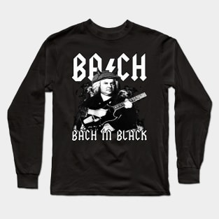 Bach In Black - Classical Rock Parody Johann Sebastian Bach Long Sleeve T-Shirt